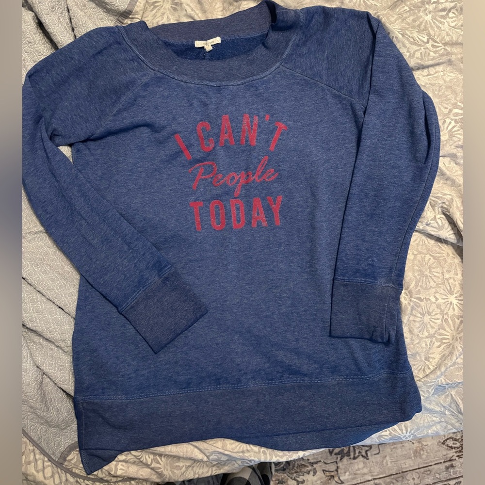 Maurices Blue Sweatshirt Large “I can’t people today”